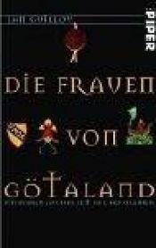 book cover of Die Frauen von Götaland. Ein Roman aus der Zeit der Kreuzfahrer by Jan Guillou