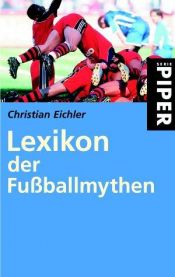book cover of Lexikon der Fußballmythen by Christian Eichler