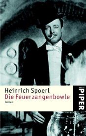 book cover of Die Feuerzangenbowle - Eine Lausbüberei in der Kleinstadt by Heinrich Spoerl