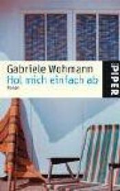book cover of Hol mich einfach ab by Gabriele Wohmann