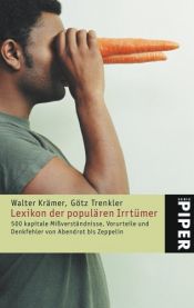book cover of Lexikon der populären Irrtümer: 500 kapitale Mißverständnisse, Vorurteile und Denkfehler von Abendrot bis Zeppelin by Walter Krämer