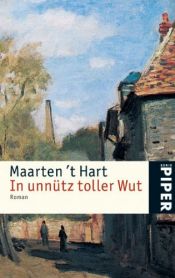book cover of In unnütz toller Wut by Maarten ’t Hart