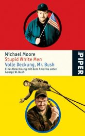 book cover of Stupid white men : eine Abrechnung mit dem Amerika unter George W. Bush. by Michael Moore