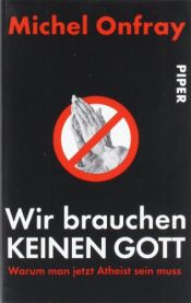 book cover of Wir brauchen keinen Gott by Michel Onfray