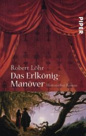 book cover of Das Erlkönig-Manöver: historischer Roman by Robert Löhr
