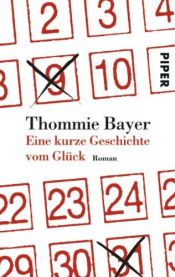 book cover of Eine kurze Geschichte vom Glück by Thommie Bayer
