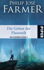 book cover of Die Götter der Flußwelt by Philip José Farmer