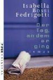 book cover of Der Tag, an dem er ging by Isabella Bossi Fedrigotti