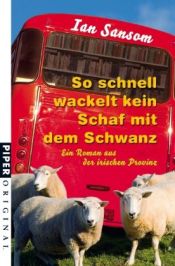 book cover of So schnell wackelt kein Schaf mit dem Schwanz. Ein Roman aus der irischen Provinz by Ian Sansom