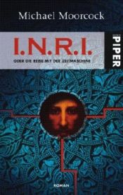 book cover of I.N.R.I. oder Die Reise mit der Zeitmaschine. by Michael Moorcock