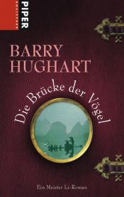 book cover of Die Brücke der Vögel. Ein Meister-Li-Roman 01 by Barry Hughart