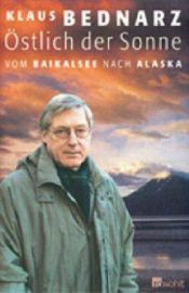 book cover of Östlich der Sonne. Vom Baikalsee nach Alaska. by Klaus Bednarz