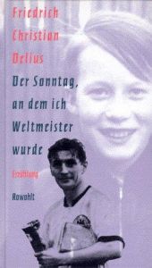 book cover of Der Sonntag an Dem Ich Weltmeister by Friedrich Christian Delius