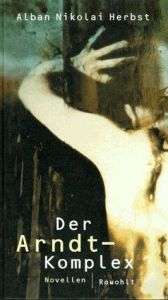 book cover of Der Arndt-Komplex : Novellen by Alban N. Herbst