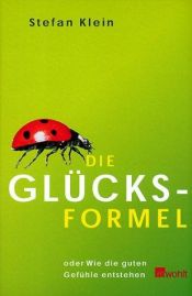 book cover of Die Glücksformel. Oder Wie die guten Gefühle entstehen by Stefan Klein