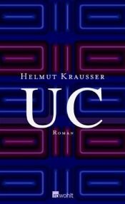 book cover of UC : Roman ; unter Zuhilfenahme eines Märchens von H. C. Andersen by Helmut Krausser