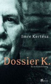 book cover of Dossier K by Imre Kertész