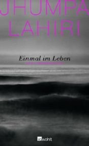 book cover of Einmal im Leben: Eine Liebesgeschichte by Jhumpa Lahiri