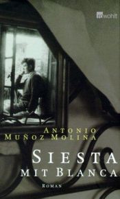 book cover of Siesta mit Blanca by Antonio Muñoz Molina