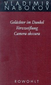 book cover of Frühe Romane 3. Gelächter im Dunkel. Verzweiflung. Kamera Obscura: Bd 3 by Vladimir Nabokov