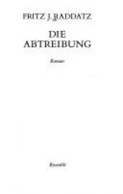 book cover of Die Abtreibung by Fritz J. Raddatz