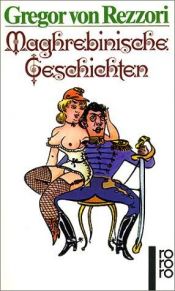 book cover of Maghrebinische Geschichten by Gregor von Rezzori