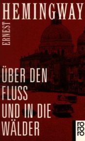 book cover of Über den Fluss und in die Wälder by Ernest Hemingway