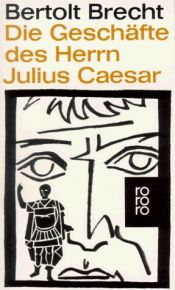 book cover of Die Geschafte DES Herrn Julius Caesar by Бертолт Брехт