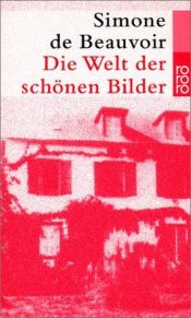 book cover of Die Welt der schönen Bilder by Simone de Beauvoir