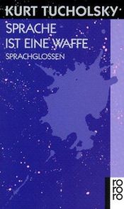 book cover of Sprache ist eine Waffe : Sprachglossen by Kurt Tucholsky