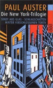 book cover of Die New York-Trilogie: Stadt aus Glas. Schlagschatten. Hinter verschlossenen Türen by Paul Auster