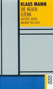 book cover of Die neuen Eltern - Aufsätze, Reden, Kritiken 1924 - 1933 by Klaus Mann