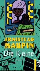 book cover of Die Kleine by Armistead Maupin