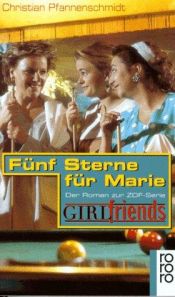 book cover of Fünf Sterne für Marie. ( GIRLfriends). Der Roman zur ZDF-Serie 'GIRLfriends' by Christian Pfannenschmidt