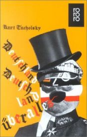 book cover of Deutschland, Deutschland über Alles: Ein Bilderbuch von Kurt Tucholsky und Vielen Fotografen by Kurt Tucholsky