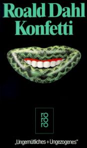 book cover of Konfetti. Ungemütliches und Ungezogenes. by رولد دال