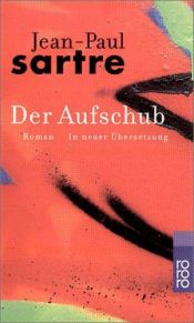 book cover of Der Aufschub: (Die Wege der Freiheit, 2). (Gesammelte Werke in Einzelausgaben. Romane und Erzählungen, 4) by Jean-Paul Sartre