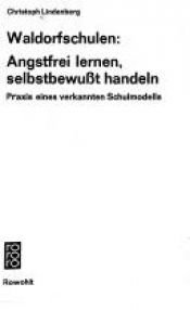 book cover of Waldorfschulen - Angstfrei lernen, selbstbewußt handeln by Christoph Lindenberg