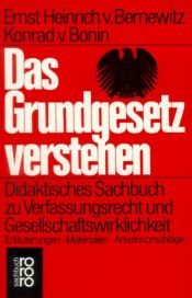 book cover of Das Grundgesetz verstehen : Didaktisches Sachbuch zu Verfassungsrecht und Gesellschaftswirklichkeit ; Erläuterungen, Materialien, Arbeitsvorschläge by Ernst Heinrich von Bernewitz