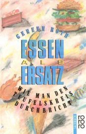 book cover of Essen als Ersatz: Wie man den Teufelskreis durchbricht by Geneen Roth