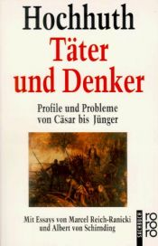 book cover of Täter und Denker : Profile und Probleme von Cäsar bis Jünger by Rolf Hochhuth