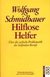 book cover of Hilflose Helfer: Über die seelische Problematik der helfenden Berufe by Wolfgang Schmidbauer