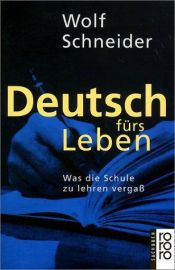 book cover of Deutsch fürs Leben by Wolf Schneider