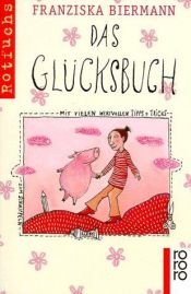 book cover of Das Glücksbuch. Mit vielen wertvollen Tipps und Tricks. ( Ab 9 J.). by Franziska Biermann