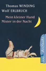 book cover of Mein kleiner Hund Mister in der Nacht by Thomas Winding|Wolf Erlbruch