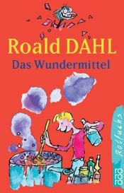 book cover of Das Wundermittel by Roald Dahl