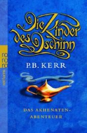 book cover of Die Kinder des Dschinn 01. Das Akhenaten-Abenteuer by Philip Kerr