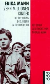 book cover of Zehn Millionen Kinder: Die Erziehung der Jugend im Dritten Reich by Erika Mann