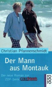 book cover of Der Mann aus Montauk. ( GIRLfriends). Der neue Roman zur ZDF-Serie 'GIRLfriends by Christian Pfannenschmidt