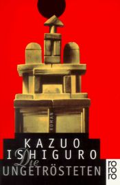 book cover of Die Ungetrösteten by Kazuo Ishiguro